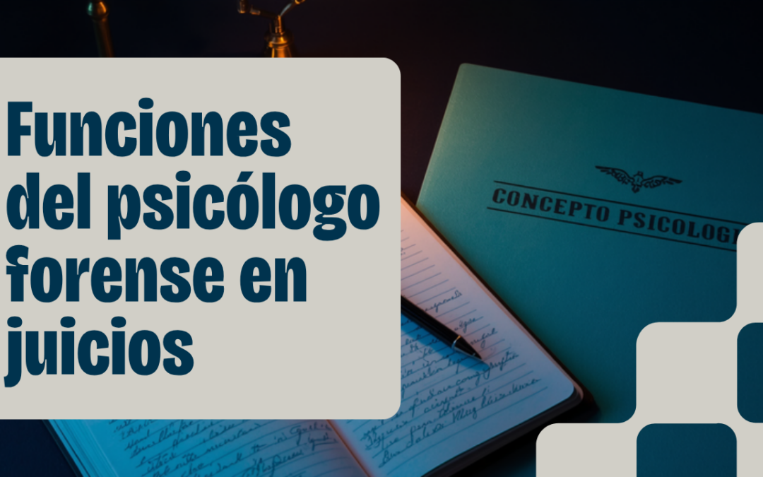 ¿Qué hace un psicólogo forense en un juicio penal o de familia?